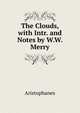 The Clouds, with Intr. and Notes by W.W. Merry, Aristophanis Ranae 