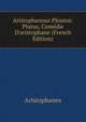 Aristophanous Ploutos: Plutus, Com?die D'aristophane (French Edition), Aristophanis Ranae 
