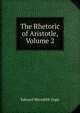 The Rhetoric of Aristotle, Volume 2, Edward Meredith Cope 