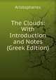 The Clouds: With Introduction and Notes (Greek Edition), Aristophanis Ranae 