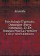 Psychologie D'aristote: Opuscules (Parva Naturalia) . Tr. En Fran?ais Pour La Premi?re Fois (French Edition), Аристотель 