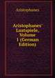 Aristophanes' Lustspiele, Volume 1 (German Edition), Aristophanis Ranae 