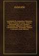 Aristotelis De Animalibus Historiae, Libri X.: Graece Et Latine. Textum Recensuit Iul. Caes. Scaligeri Versionem, Diligenter Recognovit Commentarium . Schneider, Volume 4 (Ancient Greek Edition), Аристотель 
