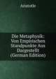 Die Metaphysik: Von Empirischen Standpunkte Aus Dargestellt (German Edition), Аристотель 