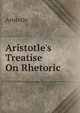 Aristotle's Treatise On Rhetoric, Аристотель 