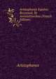 Aristophanis Equites: Recensuit, Et Annotationibus (French Edition), Aristophanis Ranae 