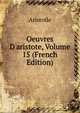Oeuvres D'aristote, Volume 15 (French Edition), Аристотель 