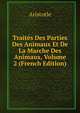 Traites Des Parties Des Animaux Et De La Marche Des Animaux, Volume 2 (French Edition), Аристотель 