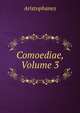 Comoediae, Volume 3, Aristophanis Ranae 