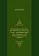 Die Schrift Von Der Welt: Ein Weltbild Im Umriss Aus Dem 1. Jahrhundert Nach Chr. Eingeleitet Und Verdeutscht (German Edition), Аристотель 