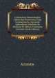 Aristotelous Meterologika: Libros Duo Posteriores Cum Commentariis, Alexandri Aphrodisaei Libellum De Mistione Et Indices Continens (Ancient Greek Edition), Аристотель 