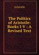 The Politics of Aristotle: Books I-V : A Revised Text, Аристотель 
