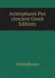 Aristophanis Pax (Ancient Greek Edition), Aristophanis Ranae 