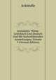 Aristoteles' Werke: Griechisch Und Deutsch Und Mit Sacherkl?renden Anmerkungen, Volume 3 (German Edition), Аристотель 