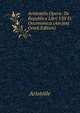 Aristotelis Opera: De Republica Libri VIII Et Oeconomica (Ancient Greek Edition), Аристотель 
