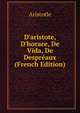 D'aristote, D'horace, De Vida, De Despr?aux (French Edition), Аристотель 