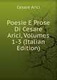Poesie E Prose Di Cesare Arici, Volumes 1-3 (Italian Edition), Cesare Arici 