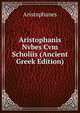Aristophanis Nvbes Cvm Scholiis (Ancient Greek Edition), Aristophanis Ranae 