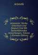 Aristoteles' Werke: Griechisch Und Deutsch Und Mit Sacherkl?renden Anmerkungen, Volume 1 (German Edition), Аристотель 
