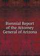 Biennial Report of the Attorney General of Arizona, 