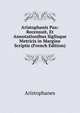 Aristophanis Pax: Recensuit, Et Annotationibus Siglisque Metricis in Margine Scriptis (French Edition), Aristophanis Ranae 