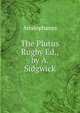 The Plutus Rugby Ed., by A. Sidgwick, Aristophanis Ranae 