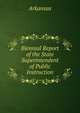 Biennial Report of the State Superintendent of Public Instruction, Arkansas 