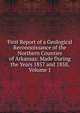 First Report of a Geological Reconnoissance of the Northern Counties of Arkansas: Made During the Years 1857 and 1858, Volume 1, 