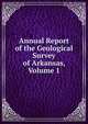 Annual Report of the Geological Survey of Arkansas, Volume 1, 