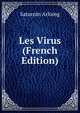Les Virus (French Edition), Saturnin Arloing 