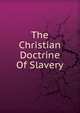 The Christian Doctrine Of Slavery, 