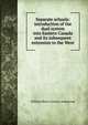 Separate schools: introduction of the dual system into Eastern Canada and its subsequent extension to the West, William Henry Grattan Armstrong 