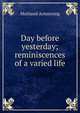 Day before yesterday; reminiscences of a varied life, Maitland Armstrong 