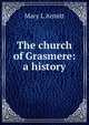 The church of Grasmere: a history, Mary L Armitt 
