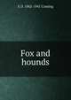 Fox and hounds, E D. 1862-1941 Cuming 