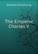 The Emperor Charles V, Edward Armstrong 