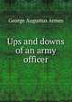 Ups and downs of an army officer, George Augustus Armes 