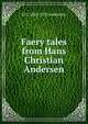 Faery tales from Hans Christian Andersen, Ганс Христиан Андерсен 