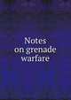 Notes on grenade warfare, 