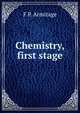 Chemistry, first stage, F P. Armitage 