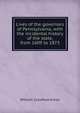 Lives of the governors of Pennsylvania, with the incidental history of the state, from 1609 to 1873, William Crawford Armor 