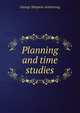 Planning and time studies, George Simpson Armstrong 