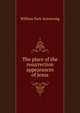 The place of the resurrection appearances of Jesus, William Park Armstrong 