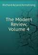 The Modern Review, Volume 4, Richard Acland Armstrong 