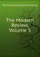 The Modern Review, Volume 5, Richard Acland Armstrong 