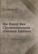 Die Kunst Des Clavierstimmens (German Edition), G Armellino 