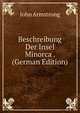 Beschreibung Der Insel Minorca . (German Edition), John Armstrong 