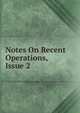 Notes On Recent Operations, Issue 2, 