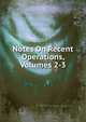 Notes On Recent Operations, Volumes 2-3, 