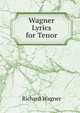 Wagner Lyrics for Tenor, Richard Wagner 